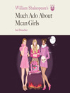 Cover image for William Shakespeare's Much Ado About Mean Girls
